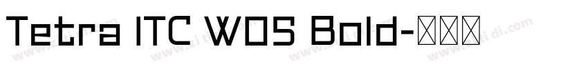 Tetra ITC W05 Bold字体转换